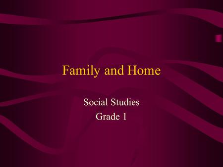 Family and Home Social Studies Grade 1. Ohio’s Model Competency- Based Program Strands Project Carrie Hamilton And Heather Kuhn ED 417.