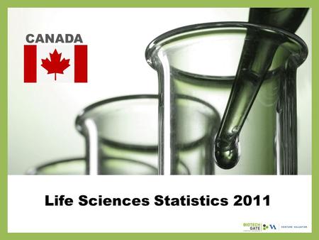 Life Sciences Statistics 2011 CANADA. About Us The following statistical information has been obtained from Biotechgate. Biotechgate is a global, comprehensive,
