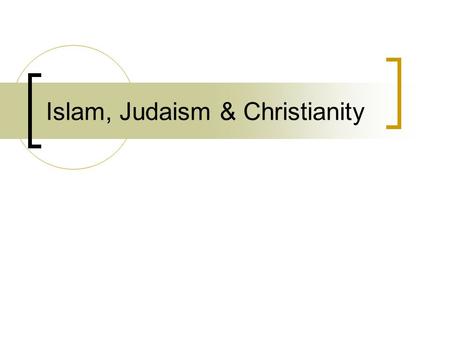 Islam, Judaism & Christianity. Brief History Judaism- The Hebrew leader Abraham founded Judaism around 2000 B.C. Judaism is the oldest of the monotheistic.