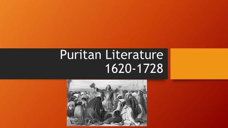Puritan Literature 1620-1728.
