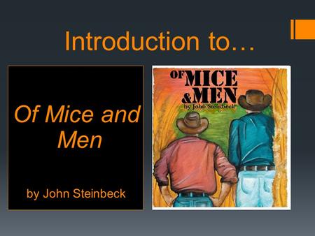 Introduction to… Of Mice and Men by John Steinbeck.