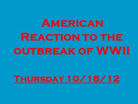 American Reaction to the outbreak of WWII
