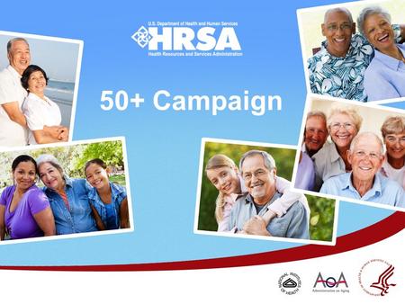 50+ Campaign. Any Age is the Right Age People 50+ 99 million in U.S. 20 million believe they are too old to be donors.
