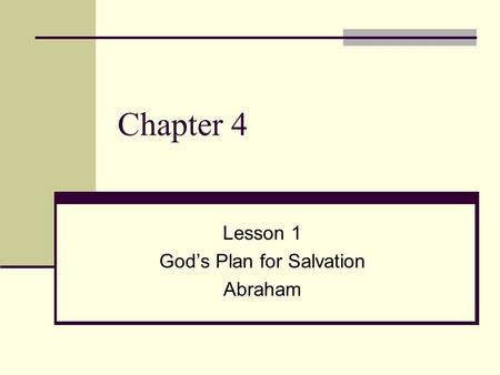 Chapter 4 Lesson 1 God’s Plan for Salvation Abraham.