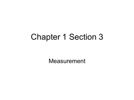 Chapter 1 Section 3 Measurement. Objectives and Questions.
