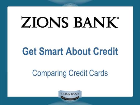 Get Smart About Credit Comparing Credit Cards. Terms Defined  Expense  Interest  Minimum payment  Annual fee  APR  Grace Period  Balance  Finance.