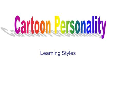 Cartoon Personality Learning Styles.