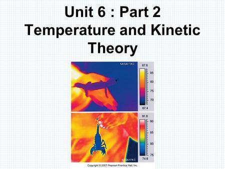 Unit 6 : Part 2 Temperature and Kinetic Theory. Outline Temperature and Heat The Celsius and Fahrenheit Temperature Scales Gas Laws, Absolute Temperature,