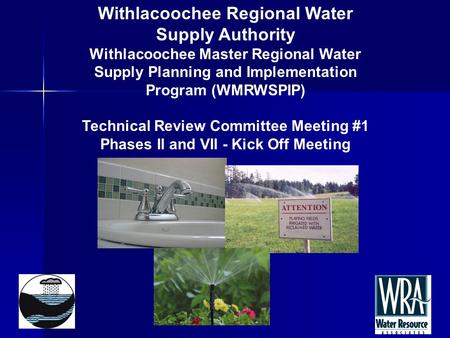 Withlacoochee Regional Water Supply Authority Withlacoochee Master Regional Water Supply Planning and Implementation Program (WMRWSPIP) Technical Review.