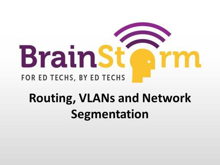 Routing, VLANs and Network Segmentation. Nick Rowlett Technology Director – Sparta Schools Cisco Certified Network Administrator Microsoft Certified System.