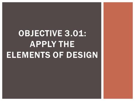 Objective 3.01: Apply the Elements of Design