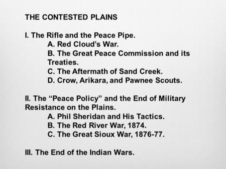 THE CONTESTED PLAINS I. The Rifle and the Peace Pipe.
