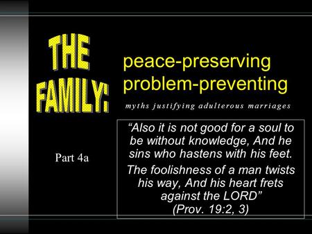 Peace-preserving problem-preventing “Also it is not good for a soul to be without knowledge, And he sins who hastens with his feet. The foolishness of.