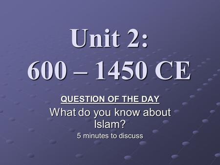 QUESTION OF THE DAY What do you know about Islam? 5 minutes to discuss