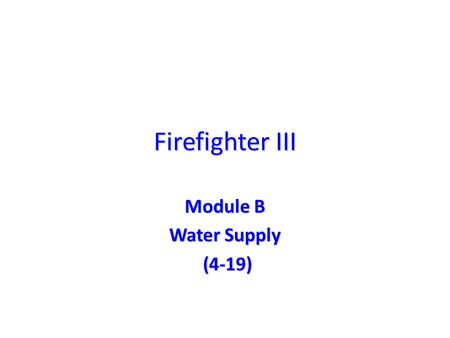 Firefighter III Module B Water Supply (4-19) (4-19)