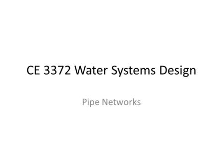 CE 3372 Water Systems Design Pipe Networks. Networks Spreadsheet Example – Representative of a “by-hand” solution. EPA NET Program Introduction – Representative.