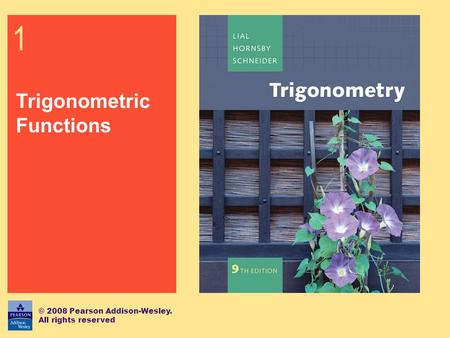 1 Trigonometric Functions © 2008 Pearson Addison-Wesley.