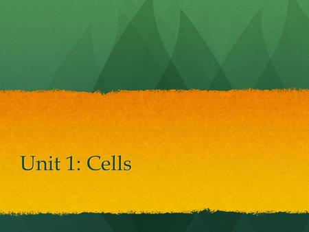 Unit 1: Cells.