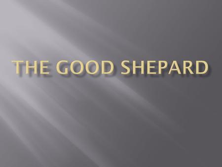 I am the good shepherd: the good shepherd lays down his life for his sheep. The hired man, since he is not the shepherd and the sheep do not belong to.
