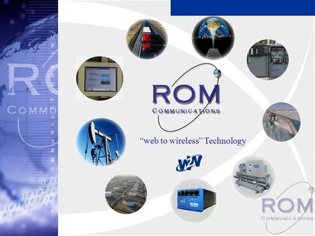 “web to wireless” Technology. A LEADER IN web to wireless ASSET MANAGEMENT ROM Communications Inc.