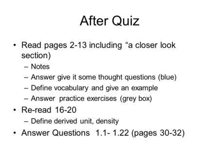 After Quiz Read pages 2-13 including “a closer look section) –Notes –Answer give it some thought questions (blue) –Define vocabulary and give an example.
