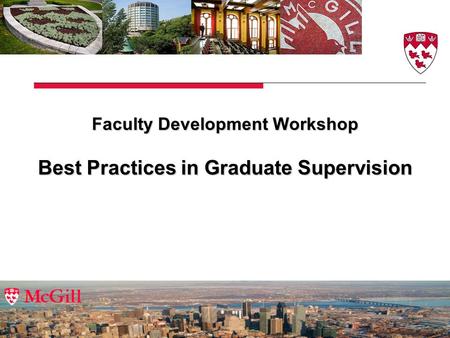 Faculty Development Workshop Best Practices in Graduate Supervision.