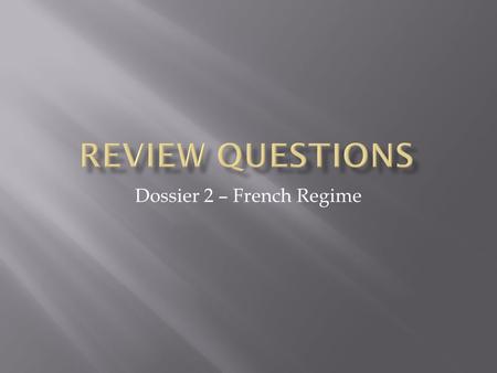 Dossier 2 – French Regime