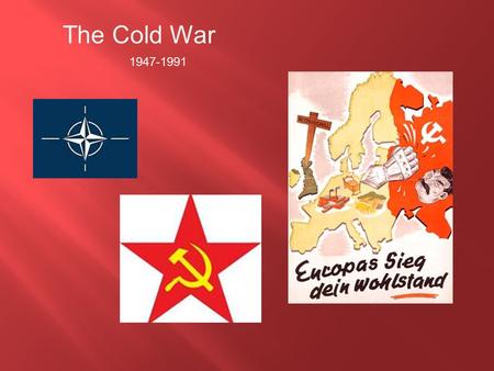 The Cold War 1947-1991.