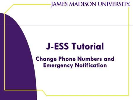 J-ESS Tutorial Change Phone Numbers and Emergency Notification.