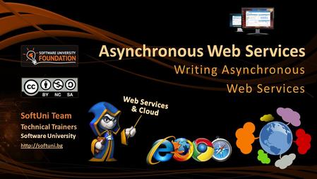 Asynchronous Web Services Writing Asynchronous Web Services SoftUni Team Technical Trainers Software University