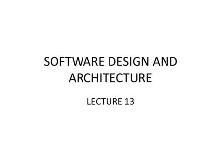 SOFTWARE DESIGN AND ARCHITECTURE LECTURE 13. Review Shared Data Software Architectures – Black board Style architecture.