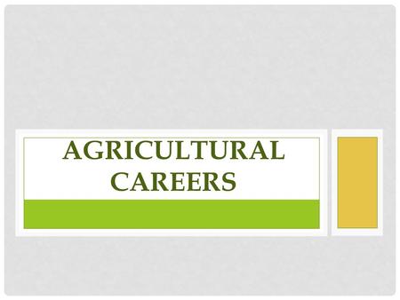 AGRICULTURAL CAREERS. AGRICULTURAL WORKFORCE Approximately 22 Million People are Employed in an Agricultural Career Nearly 1 out of every 6 jobs! 400Thousand.