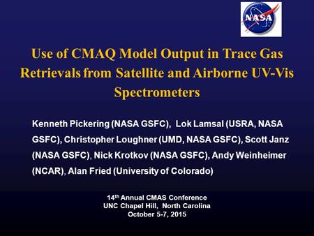 Kenneth Pickering (NASA GSFC), Lok Lamsal (USRA, NASA GSFC), Christopher Loughner (UMD, NASA GSFC), Scott Janz (NASA GSFC), Nick Krotkov (NASA GSFC), Andy.