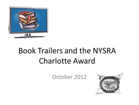 Book Trailers and the NYSRA Charlotte Award October 2012.