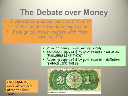 The Debate over Money  Farmers were concerned about tariffs  Tariffs reduce foreign competition  Foreign countries counter with their own tariffs 