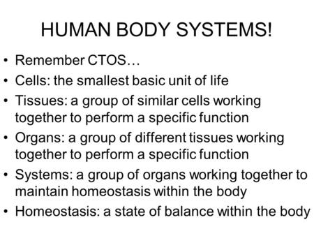 HUMAN BODY SYSTEMS! Remember CTOS…