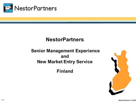 NestorPartners / 1.2.2007 2014 NestorPartners Senior Management Experience and New Market Entry Service Finland.
