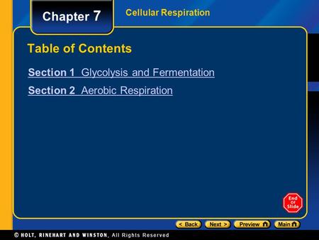 Cellular Respiration Chapter 7 Table of Contents Section 1 Glycolysis and Fermentation Section 2 Aerobic Respiration.