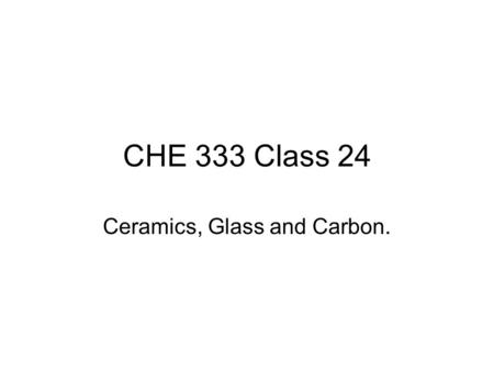 Ceramics, Glass and Carbon.