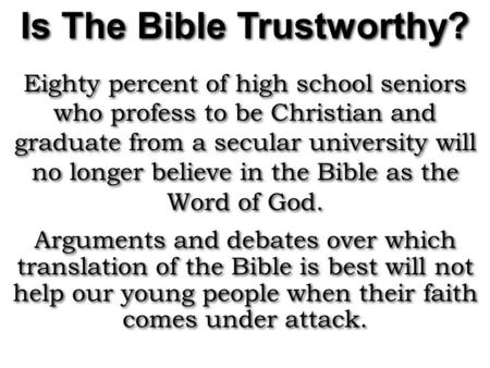 Eighty percent of high school seniors who profess to be Christian and graduate from a secular university will no longer believe in the Bible as the Word.