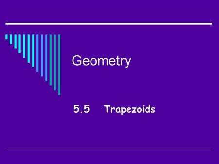 Geometry 5.5 Trapezoids. Trapezoid (Defn.) Memo about medians A quadrilateral with exactly one pair of parallel sides. leg base The sides are called the.