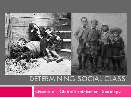 DETERMINING SOCIAL CLASS Chapter 6 – Global Stratification - Sociology.