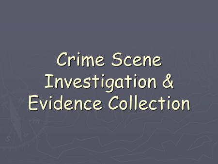 Crime Scene Investigation & Evidence Collection