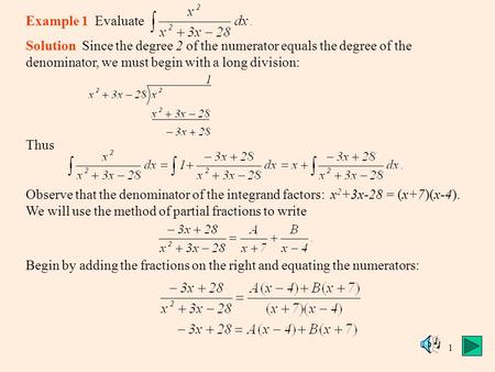 1 Example 1 Evaluate Solution Since the degree 2 of the numerator equals the degree of the denominator, we must begin with a long division: Thus Observe.