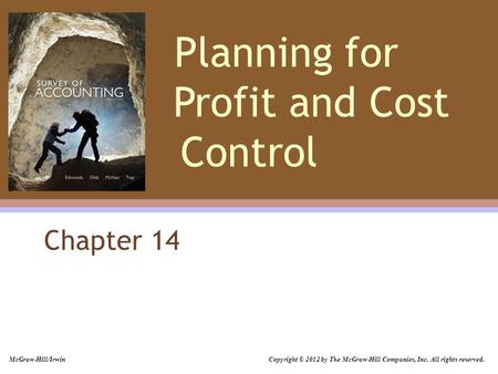 Planning for Profit and Cost Control Chapter 14 McGraw-Hill/Irwin Copyright © 2012 by The McGraw-Hill Companies, Inc. All rights reserved.