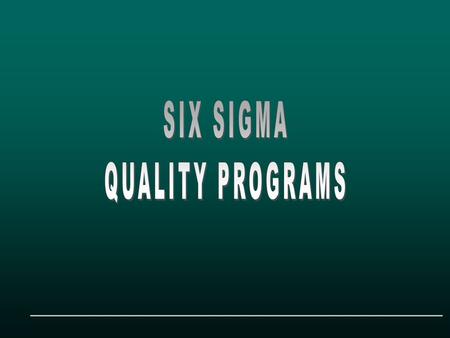 What is it? “Six Sigma”: What is it? “A comprehensive and flexible system for achieving, sustaining and maximizing business success. Six Sigma is uniquely.