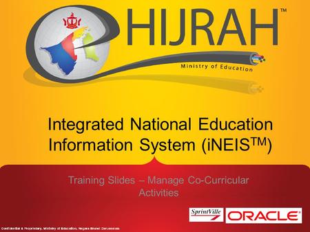 Training Slides – Manage Co-Curricular Activities Integrated National Education Information System (iNEIS TM )