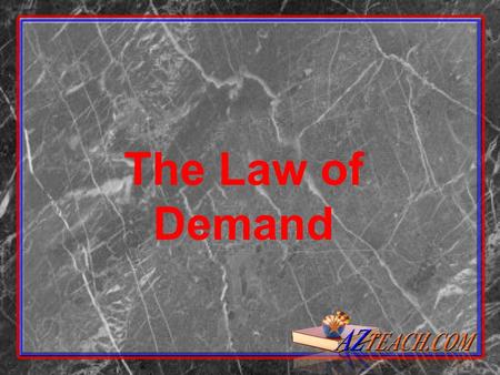 The Law of Demand What is Demand?  Quantity demanded of a product or service is the number that would be bought by the public at a given price.