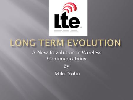 A New Revolution in Wireless Communications By Mike Yoho.