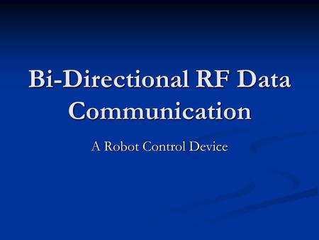 Bi-Directional RF Data Communication A Robot Control Device.